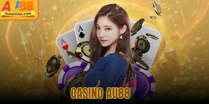 Casino Au88 - Điểm Đến Lý Tưởng Cho Game Thủ Cừ Khôi 1 Casino Au88